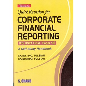 Tulsian's Quick Revision For Corporate Financial Reporting for ICWA Final : Paper 18 by  P. C. Tulsian, Bharat Tulsian | S. Chand